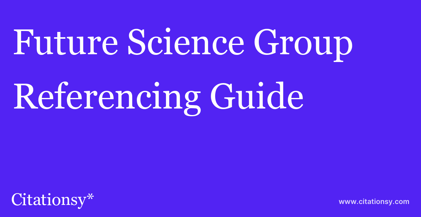 cite Future Science Group  — Referencing Guide